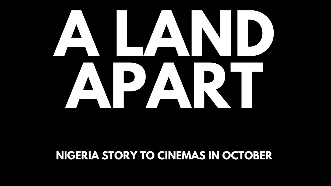 'A Land Apart' Takes Alternate Nigeria Story to Cinemas in October